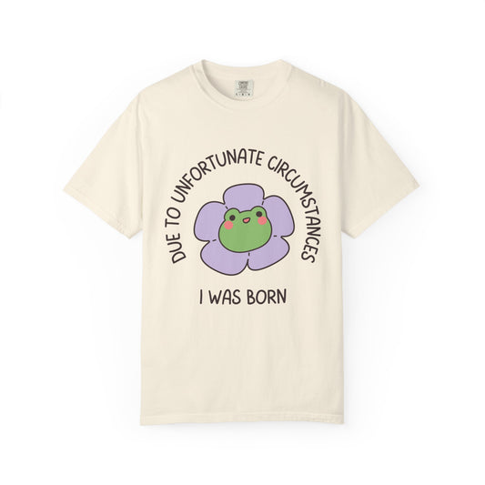 Due To Unfortunate Circumstances, I Was Born Relaxed Fit Tee