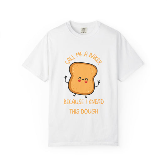 Call Me A Baker, Because I Knead This Dough Relaxed Fit Tee