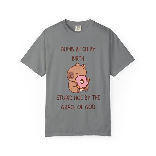 Dumb Bitch By Birth, Stupid Hoe By The Grace Of God Relaxed Fit Tee