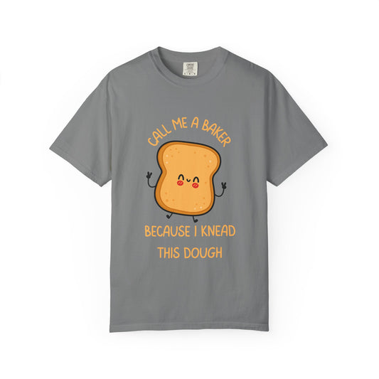 Call Me A Baker, Because I Knead This Dough Relaxed Fit Tee