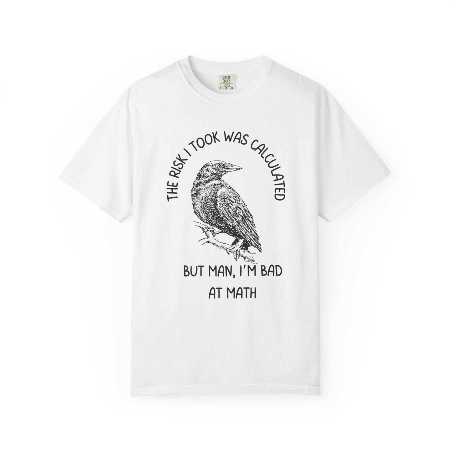 The Risk I Took Was Calculated But Man I'm Bad At Math Relaxed Fit Tee