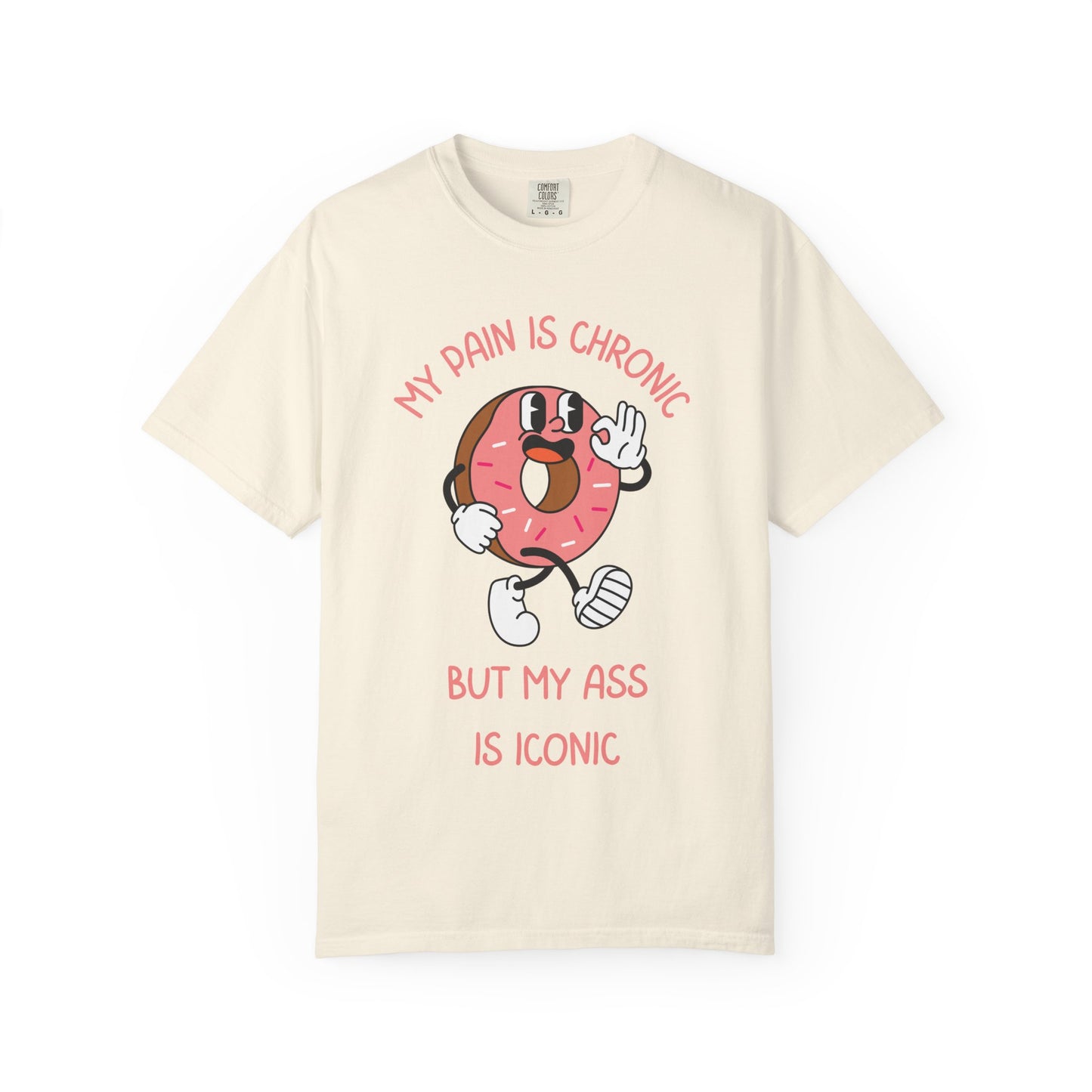 My Pain Is Chronic But My Ass Is Iconic Relaxed Fit Tee