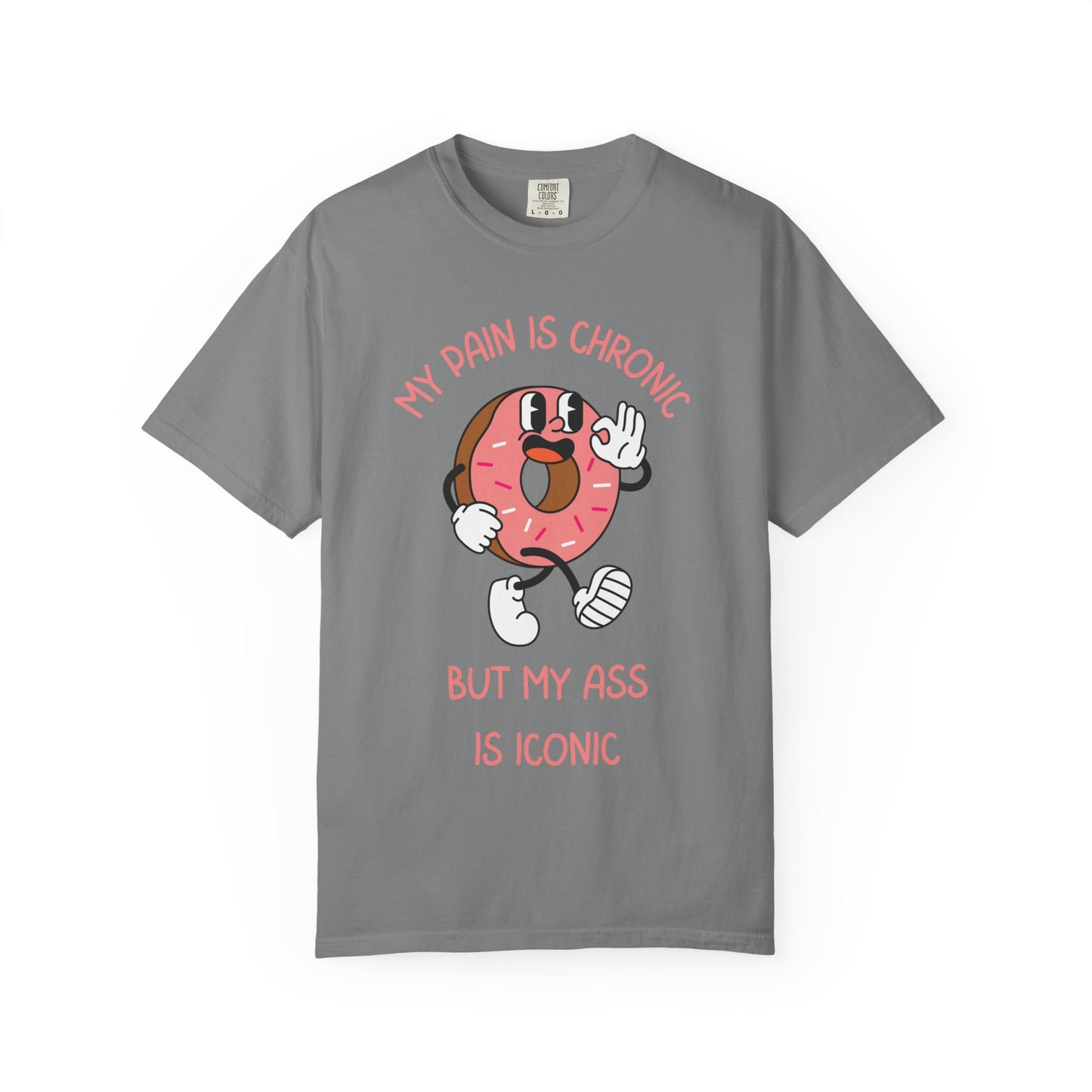 My Pain Is Chronic But My Ass Is Iconic Relaxed Fit Tee