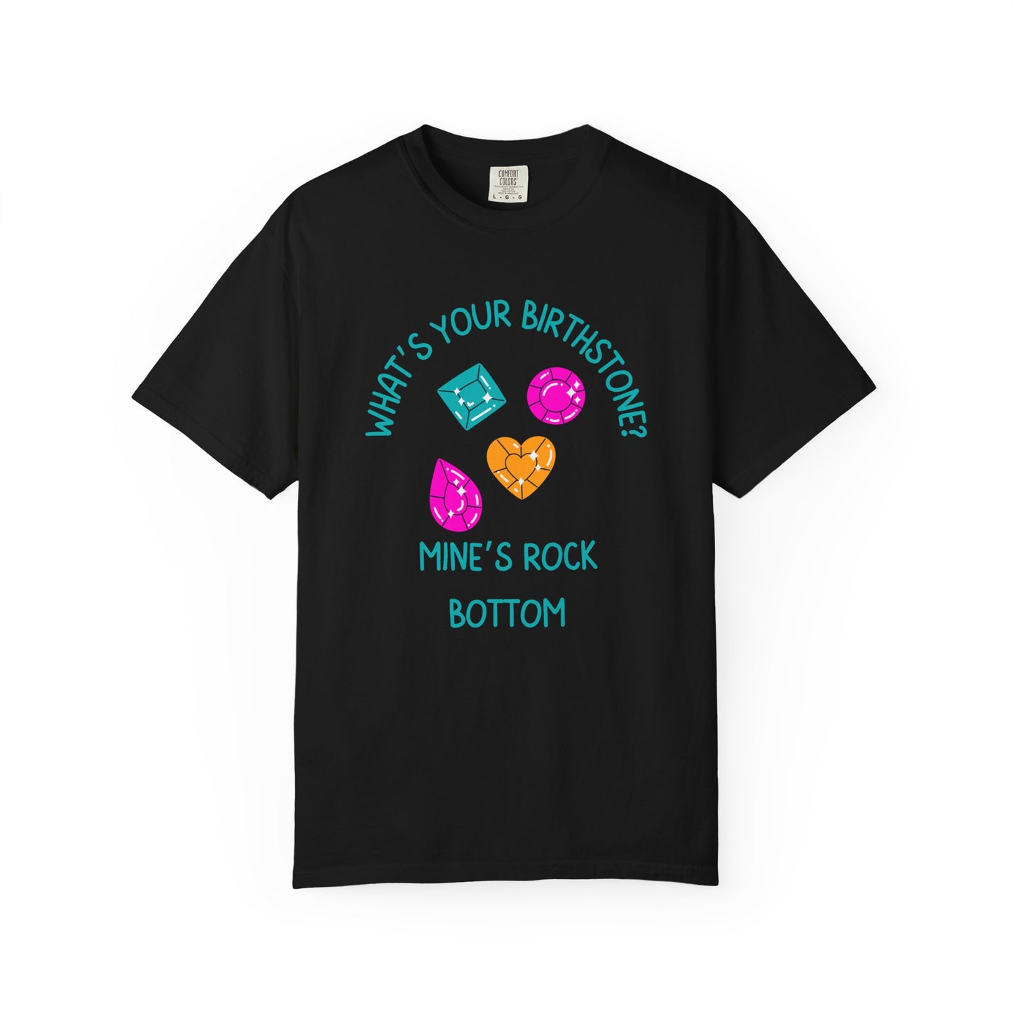 What's Your Birthstone? Mine Is Rock Bottom Relaxed Fit Tee