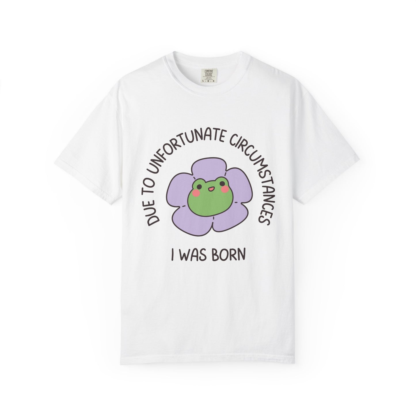 Due To Unfortunate Circumstances, I Was Born Relaxed Fit Tee