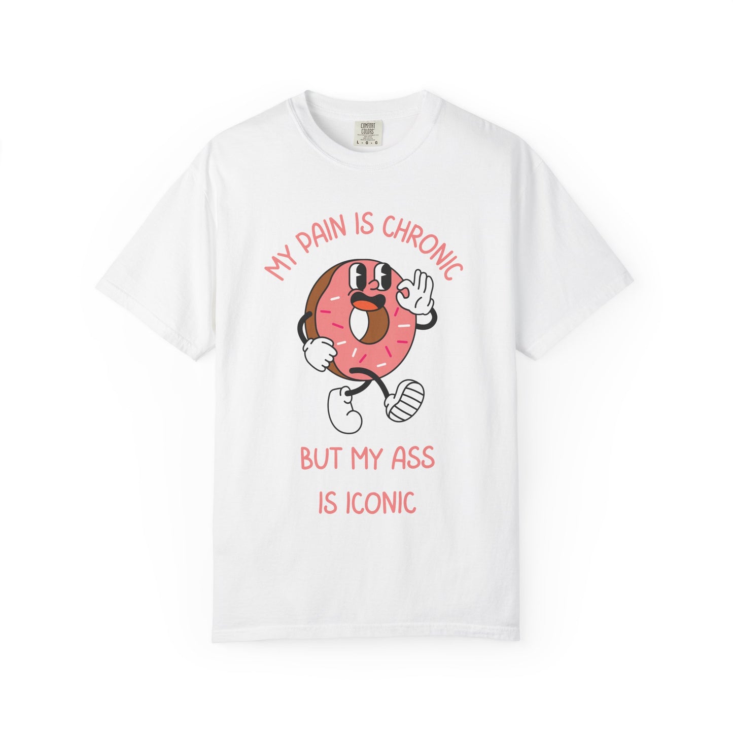 My Pain Is Chronic But My Ass Is Iconic Relaxed Fit Tee