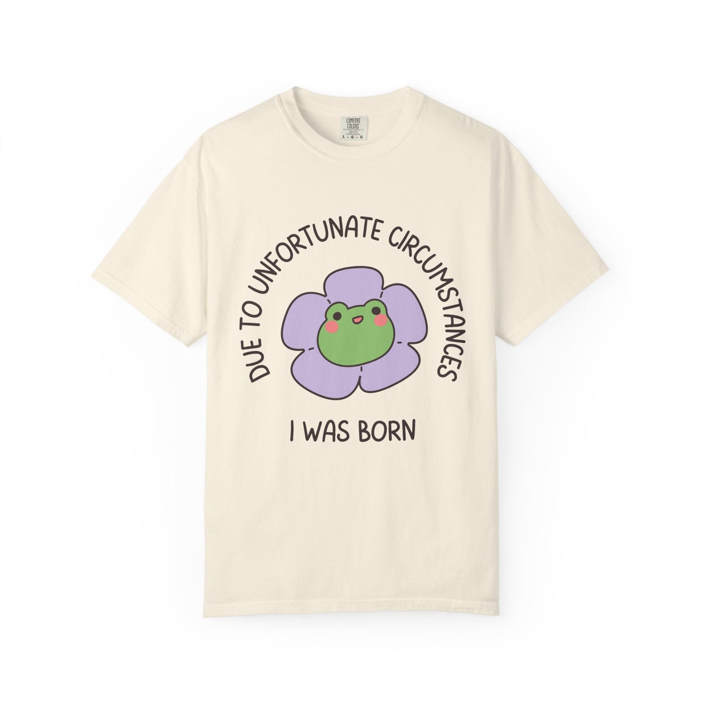 Due To Unfortunate Circumstances, I Was Born Relaxed Fit Tee