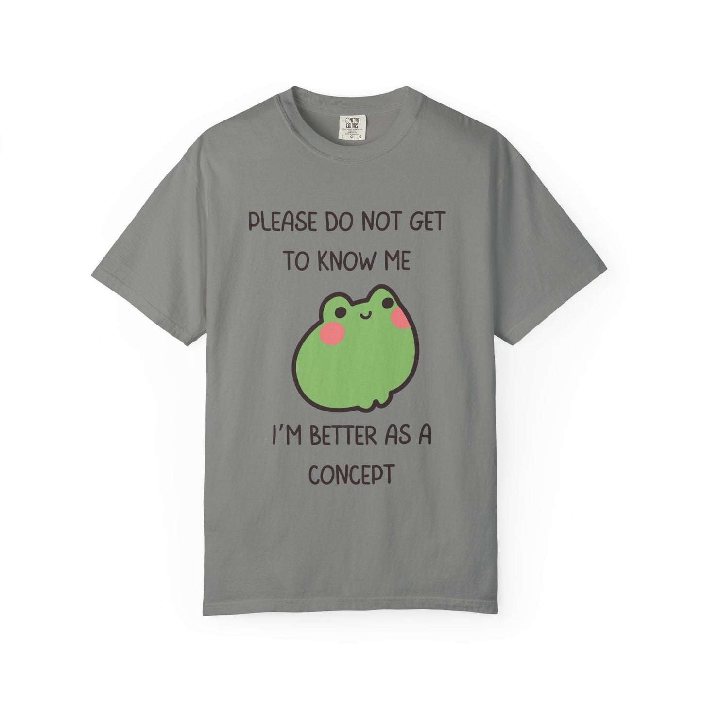 Please Do Not Get To Know Me, I'm Better As A Concept Relaxed Fit Tee