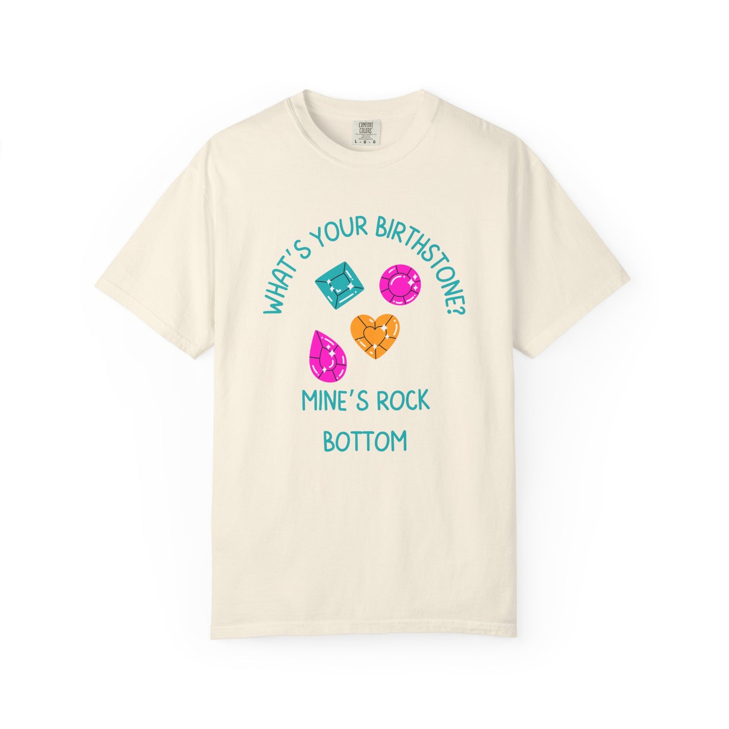 What's Your Birthstone? Mine Is Rock Bottom Relaxed Fit Tee