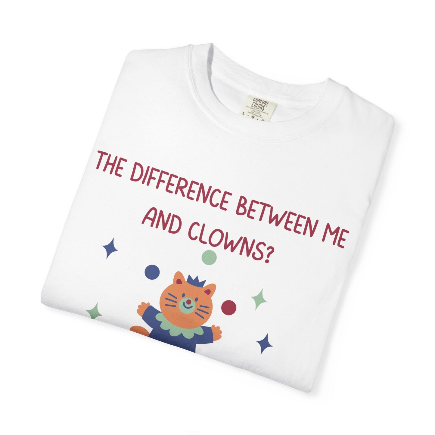 The Difference Between Me And Clowns, Clowns Get Paid Relaxed Fit Tee