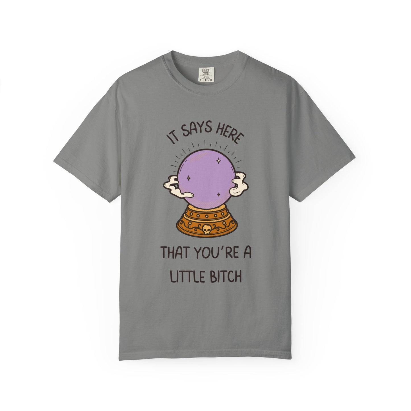 It Says Here That You're A Little Bitch Relaxed Fit Tee