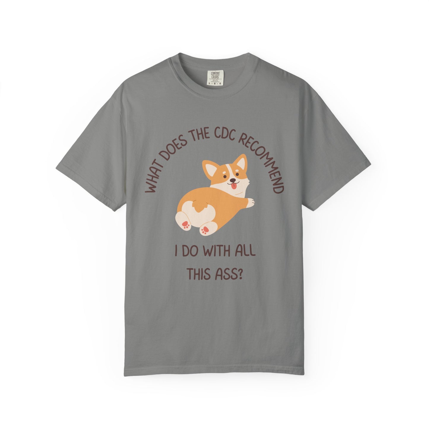 What Does The CDC Recommend I Do With All This Ass? Relaxed Fit Tee
