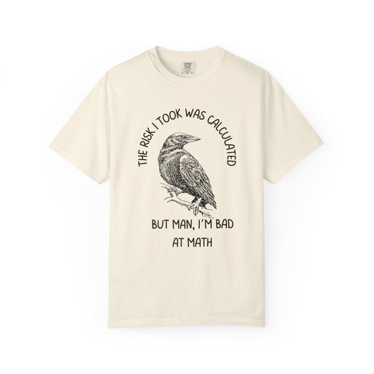 The Risk I Took Was Calculated But Man I'm Bad At Math Relaxed Fit Tee