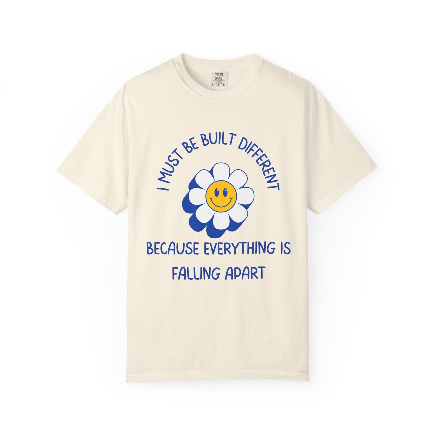 I Must Be Built Different Because Everything Is Falling Apart Relaxed Fit Tee