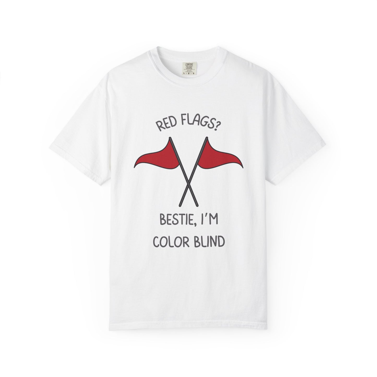 Red Flags? Bestie I'm Colorblind Relaxed Fit Tee