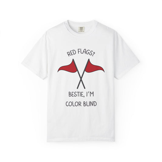 Red Flags? Bestie I'm Colorblind Relaxed Fit Tee