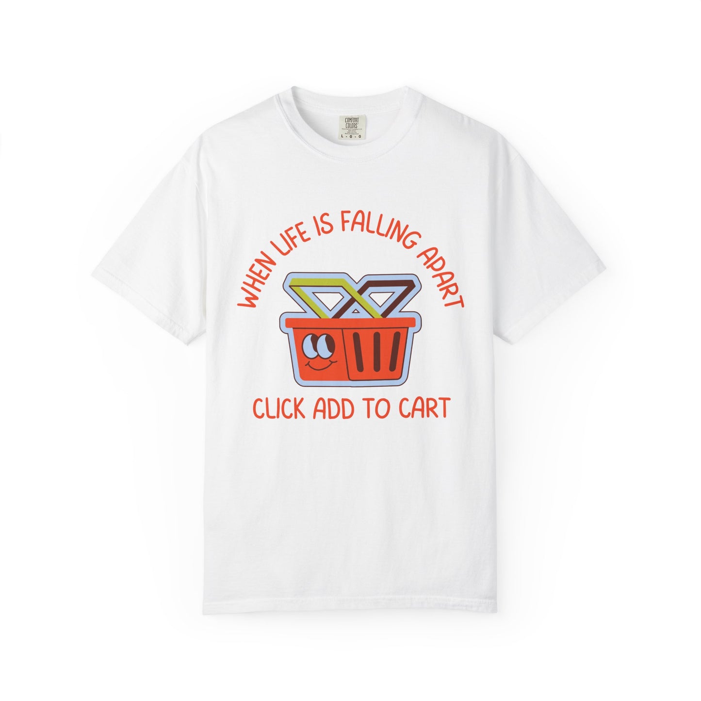 When Life Is Falling Apart, Click Add To Cart Relaxed Fit Tee
