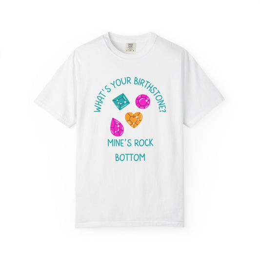 What's Your Birthstone? Mine Is Rock Bottom Relaxed Fit Tee