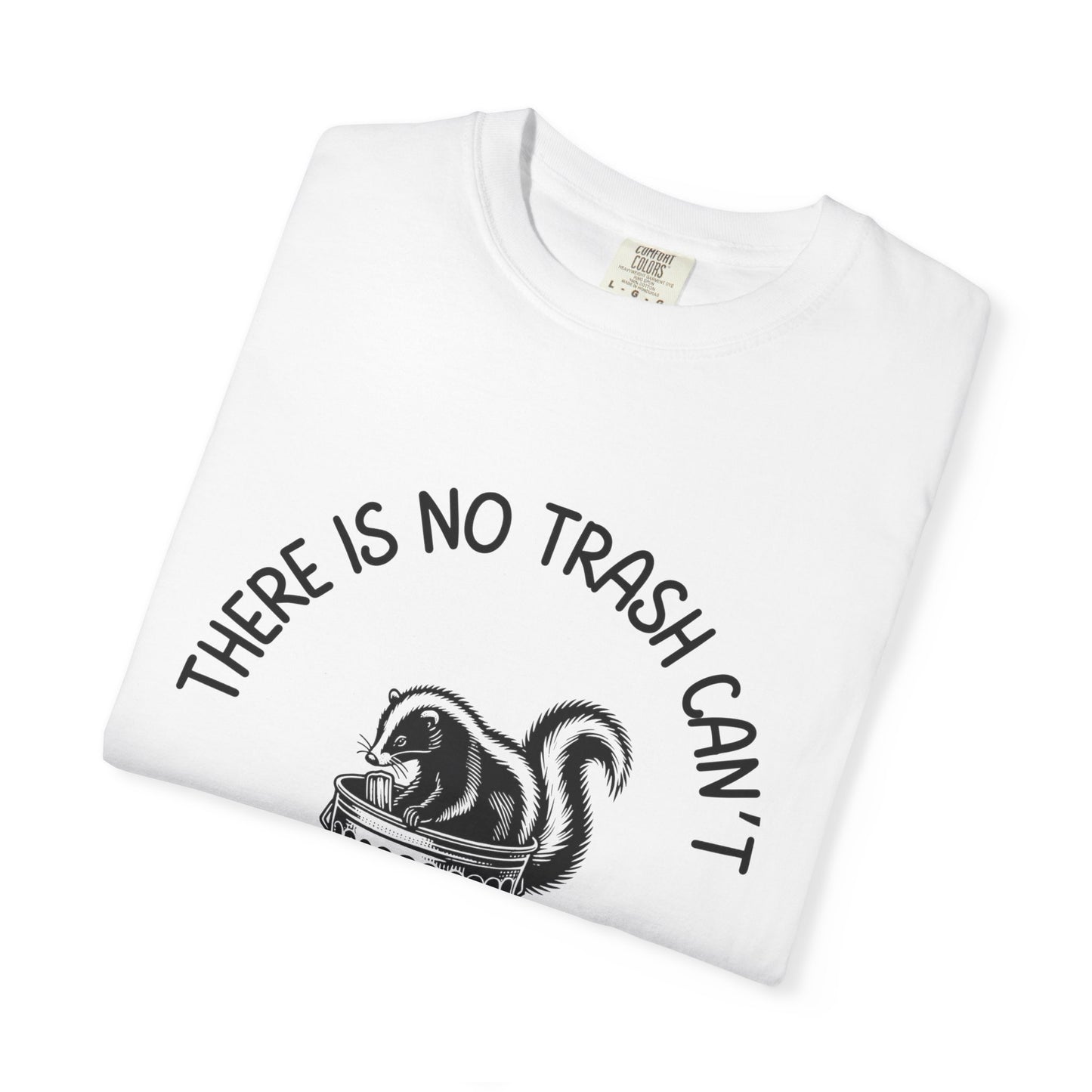 There Is No Trash Can't, Only Trash Can Relaxed Fit Tee