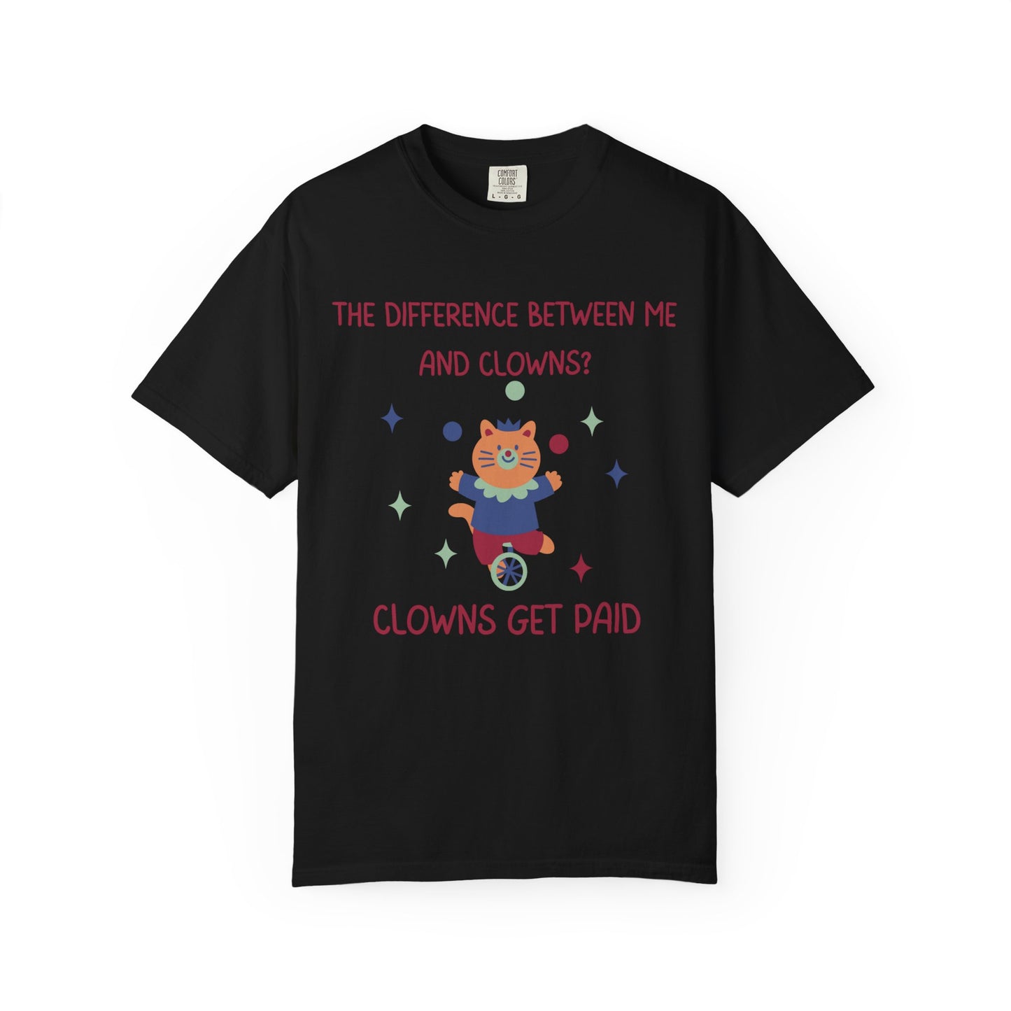 The Difference Between Me And Clowns, Clowns Get Paid Relaxed Fit Tee