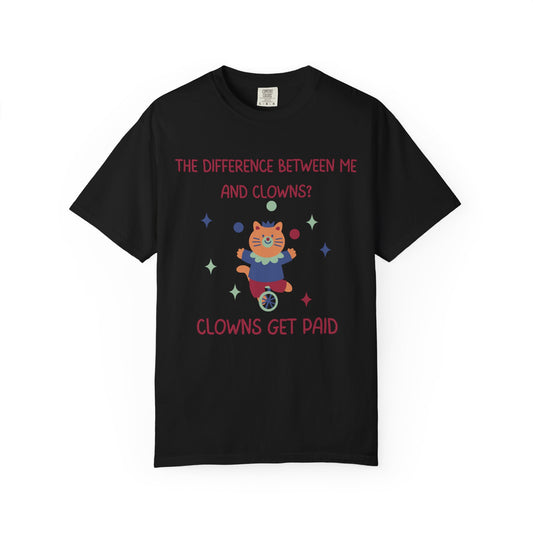 The Difference Between Me And Clowns, Clowns Get Paid Relaxed Fit Tee