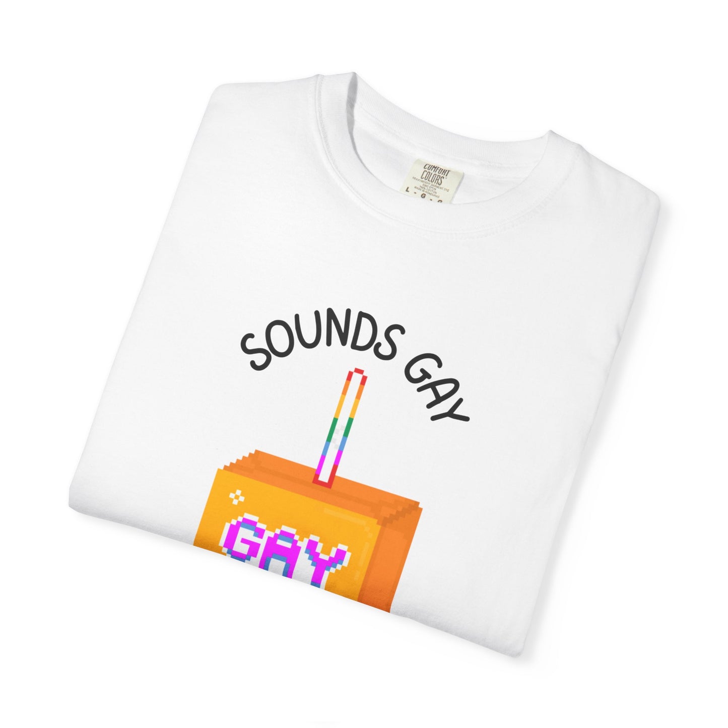 Sounds Gay I'm In Relaxed Fit Tee