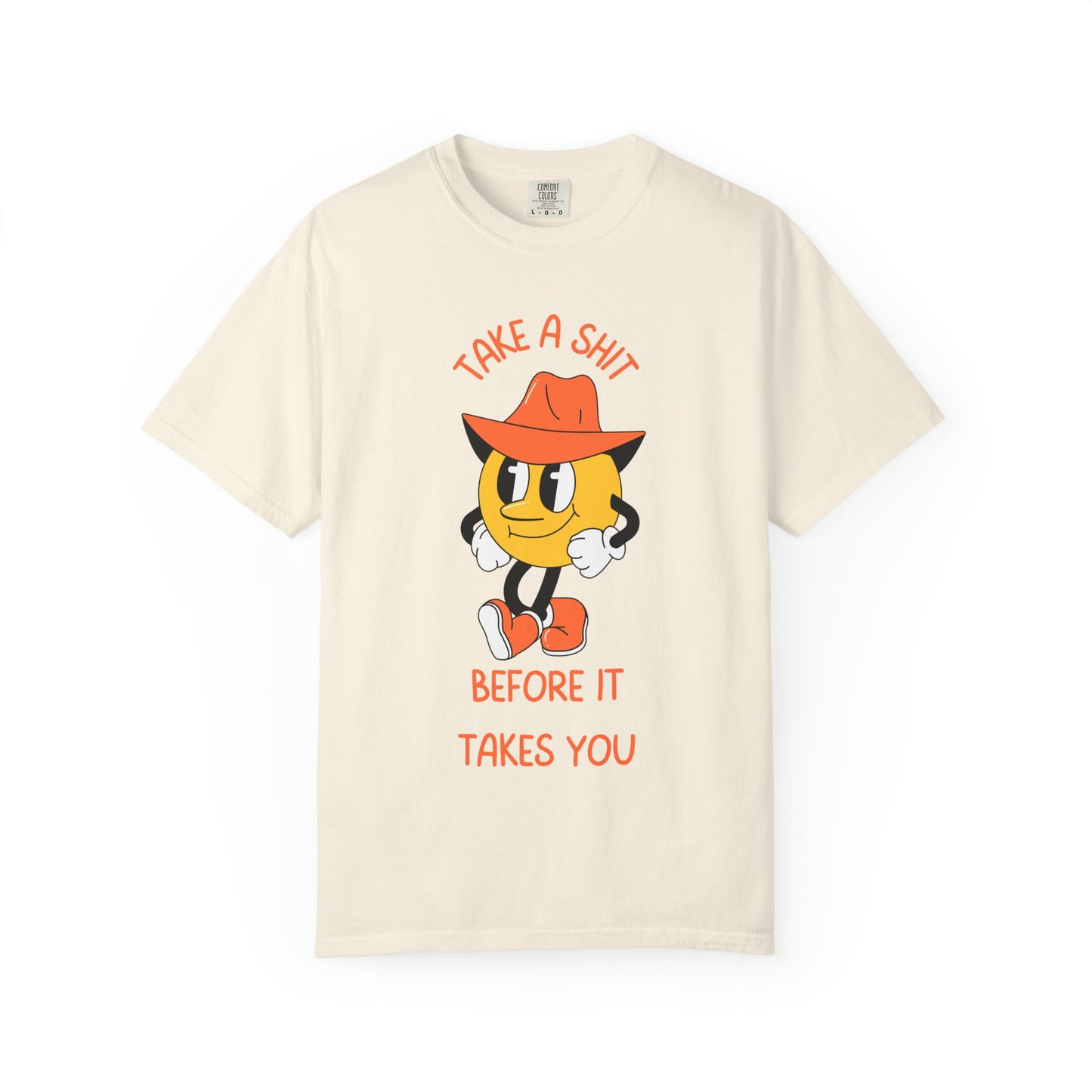 Take A Shit Before It Takes You Relaxed Fit Tee