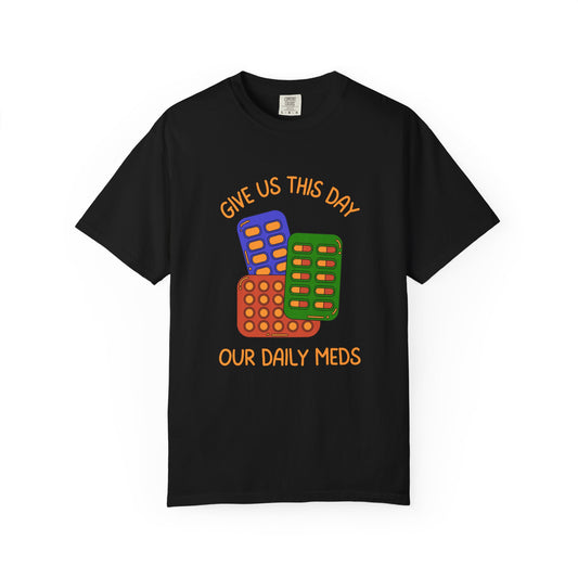 Give Us This Day Our Daily Meds Relaxed Fit Tee