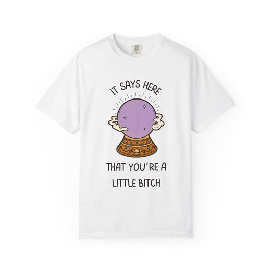 It Says Here That You're A Little Bitch Relaxed Fit Tee