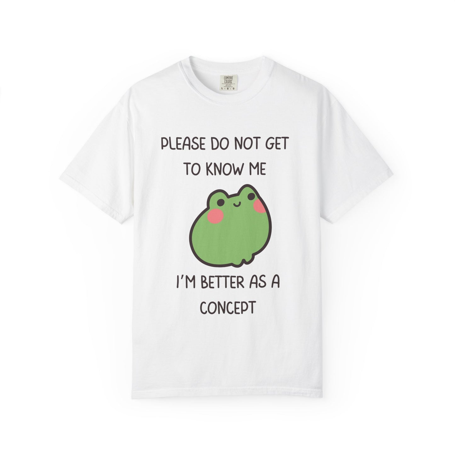 Please Do Not Get To Know Me, I'm Better As A Concept Relaxed Fit Tee