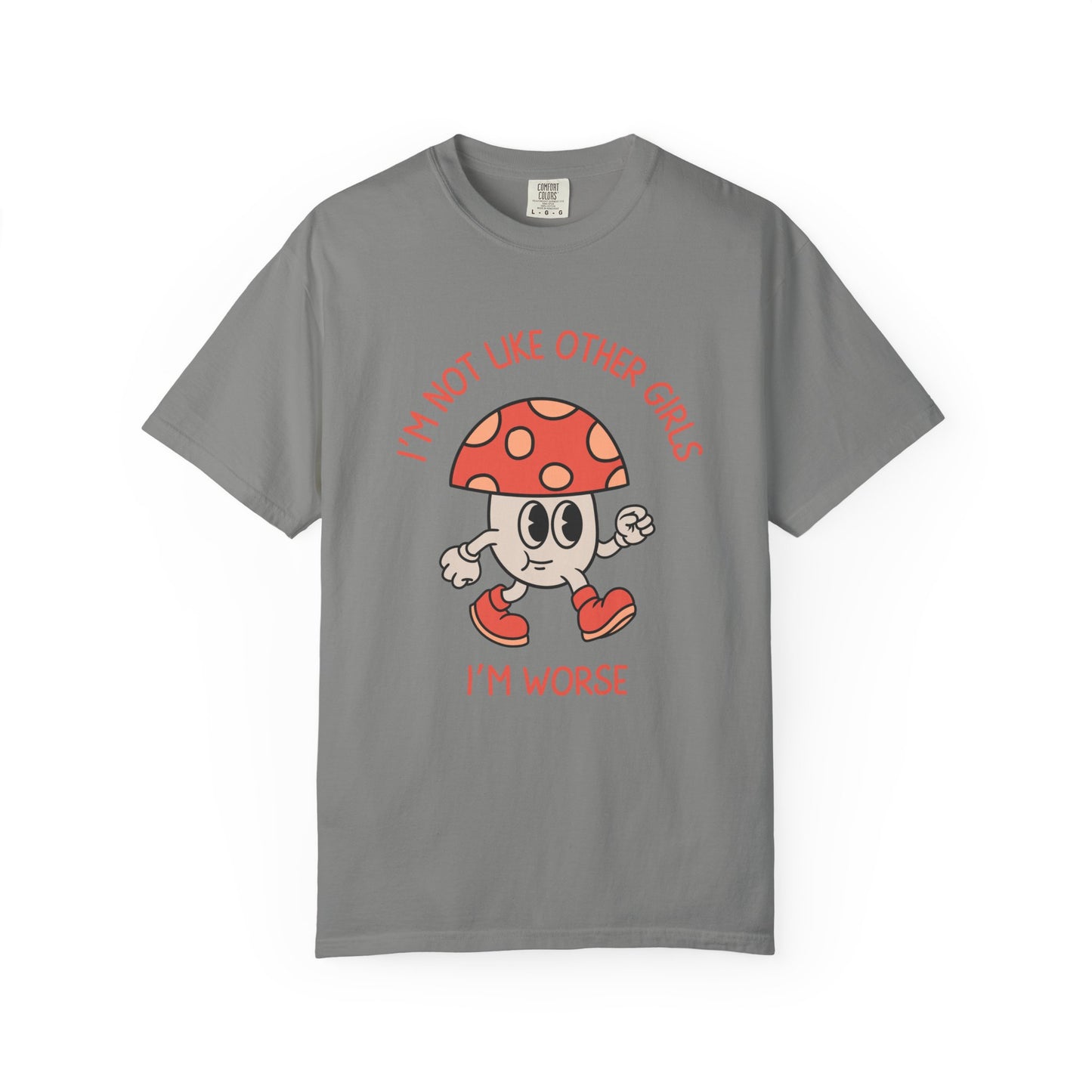I'm Not Like Other Girls I'm Worse Relaxed Fit Tee