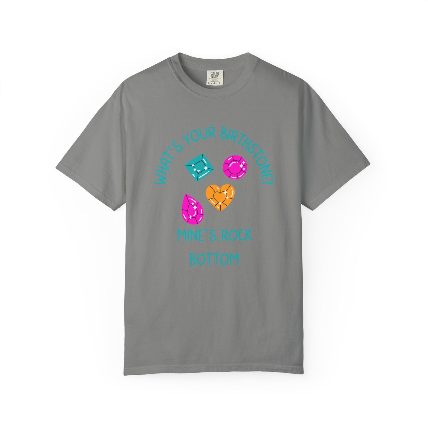 What's Your Birthstone? Mine Is Rock Bottom Relaxed Fit Tee