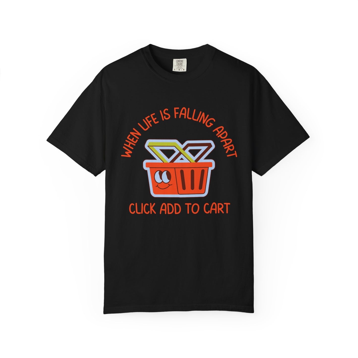 When Life Is Falling Apart, Click Add To Cart Relaxed Fit Tee