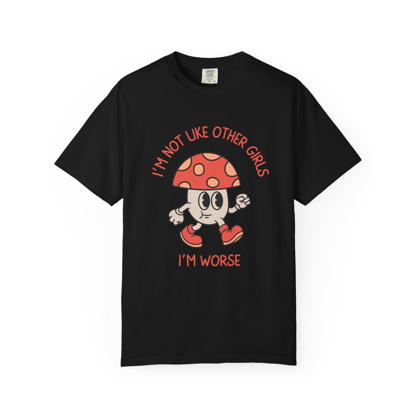 I'm Not Like Other Girls I'm Worse Relaxed Fit Tee