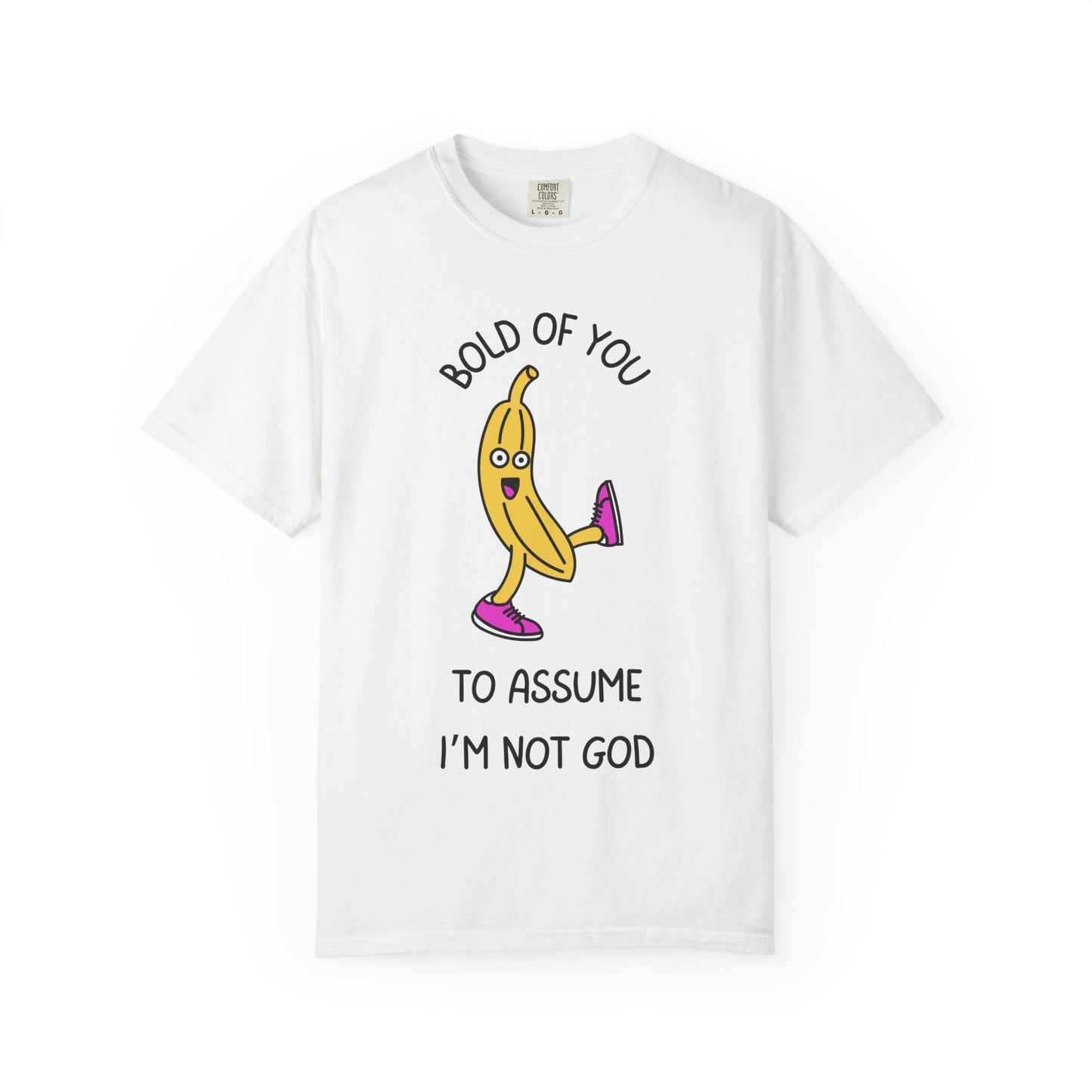 Bold Of You To Assume I Am Not God Relaxed Fit Tee