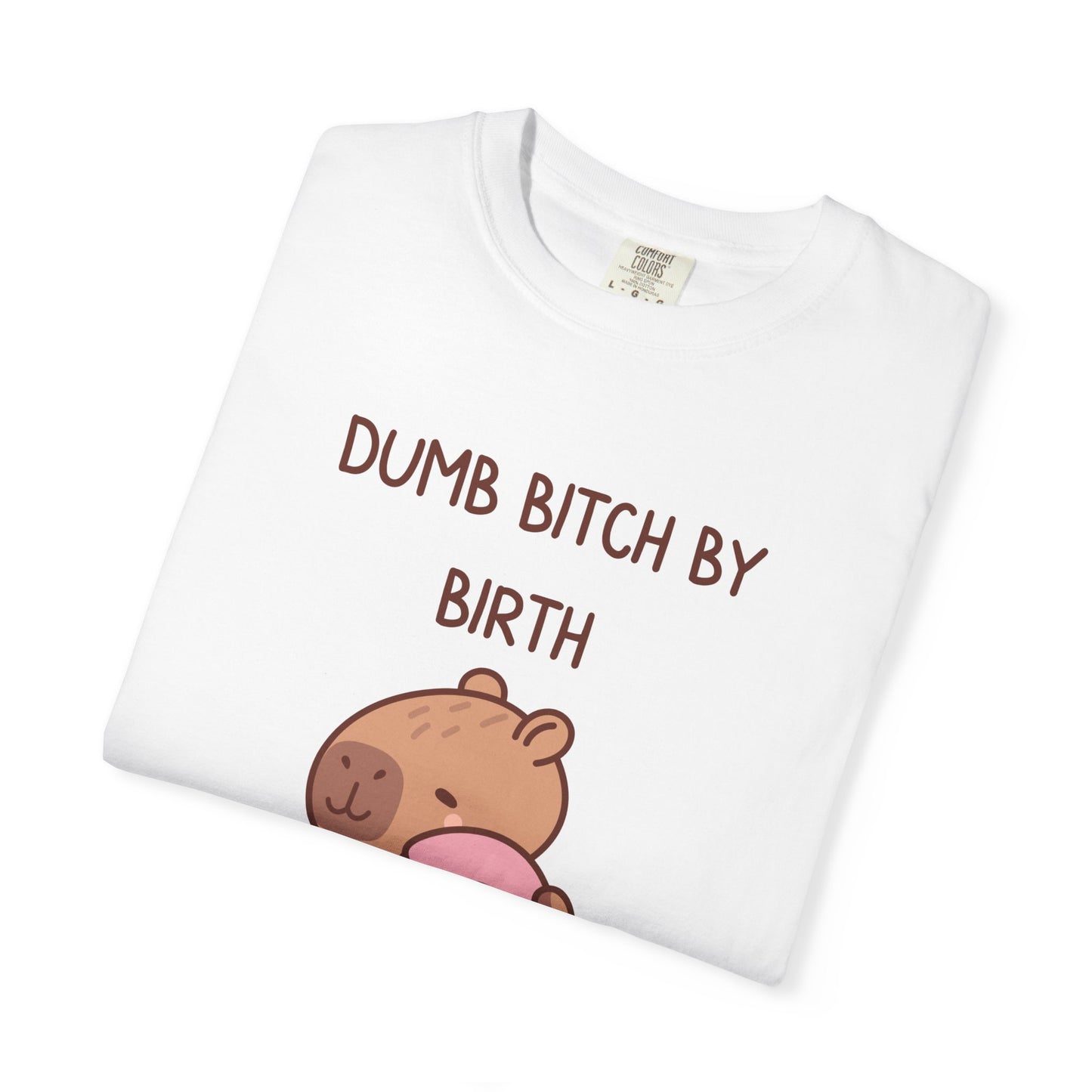 Dumb Bitch By Birth, Stupid Hoe By The Grace Of God Relaxed Fit Tee