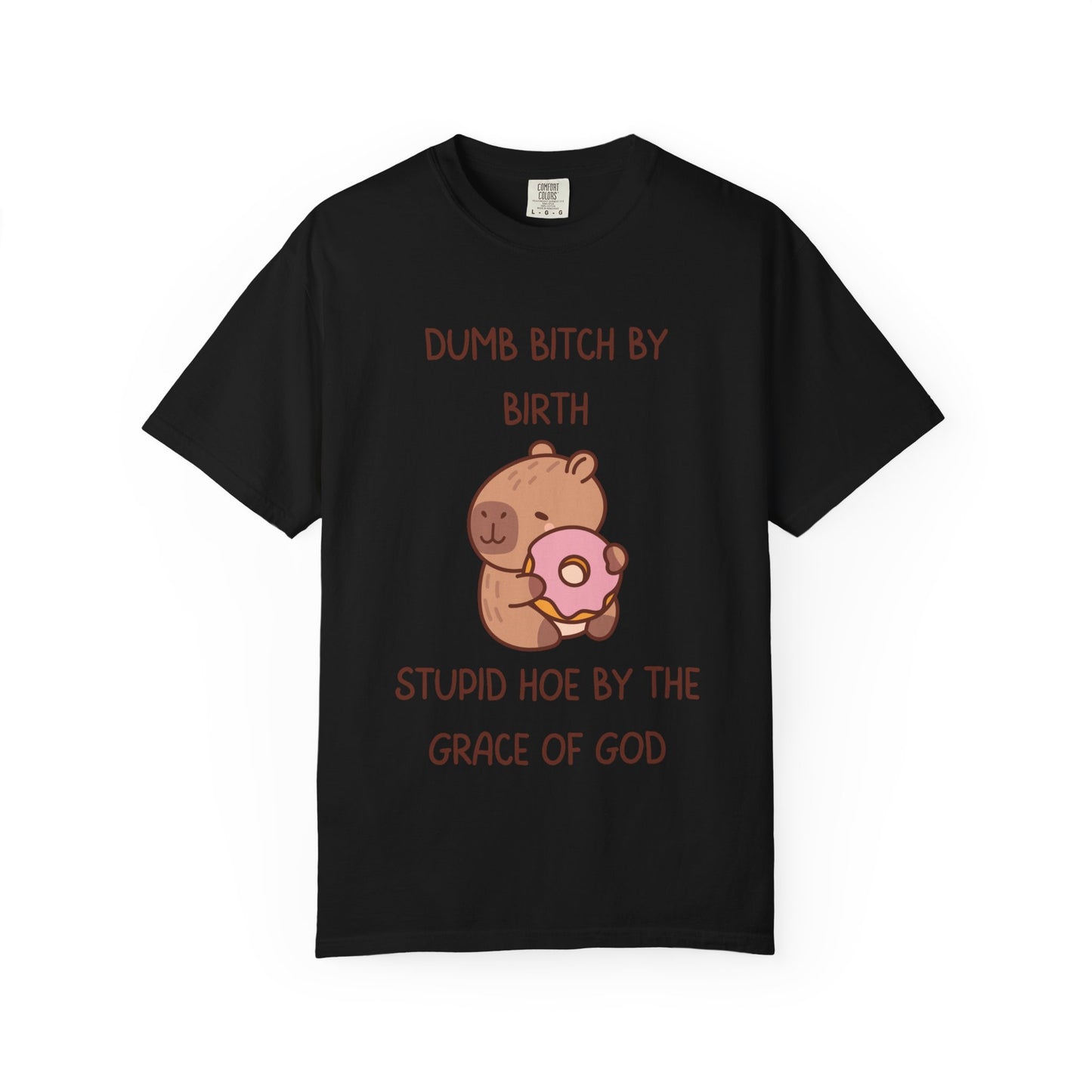Dumb Bitch By Birth, Stupid Hoe By The Grace Of God Relaxed Fit Tee