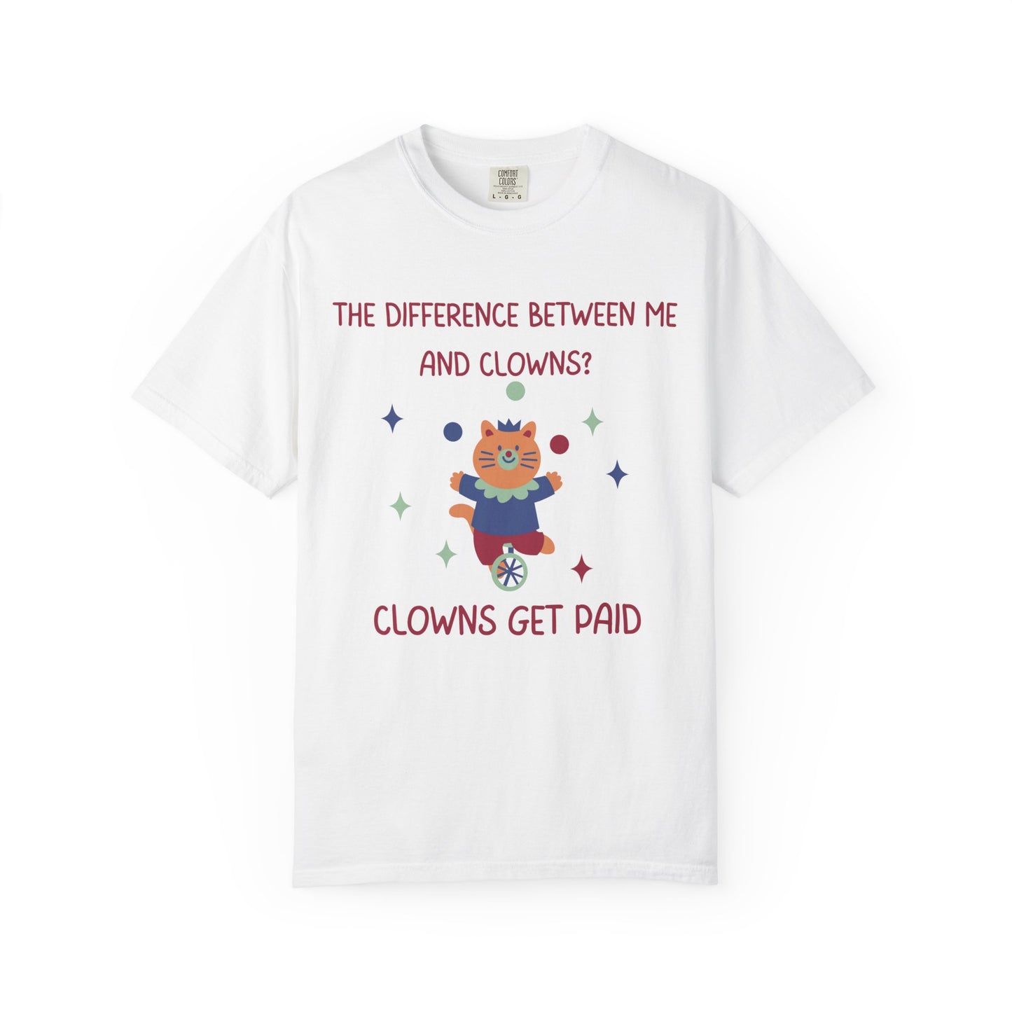 The Difference Between Me And Clowns, Clowns Get Paid Relaxed Fit Tee