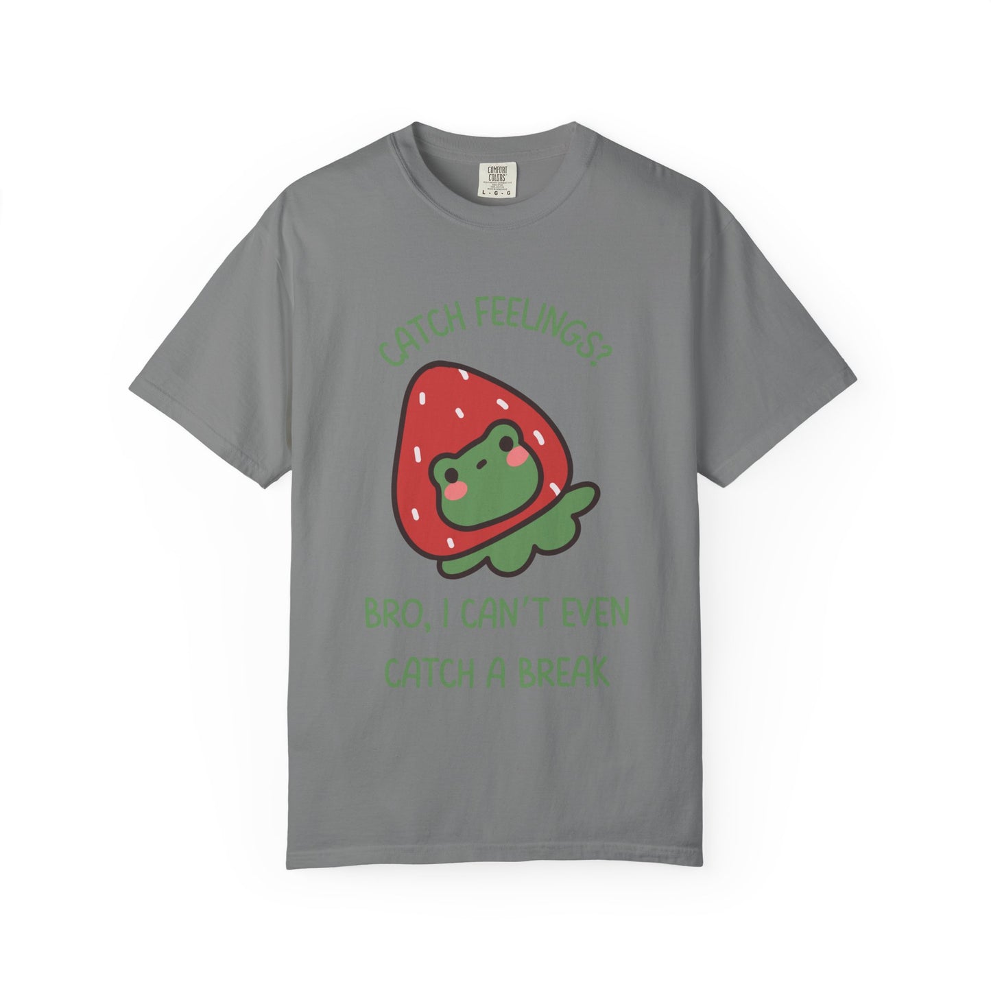 Catch Feelings? Bro, I Can't Even Catch A Break Relaxed Fit Tee