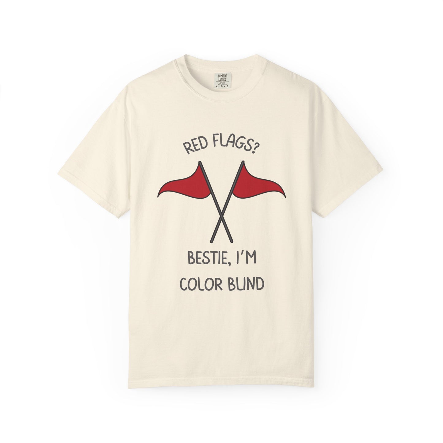 Red Flags? Bestie I'm Colorblind Relaxed Fit Tee